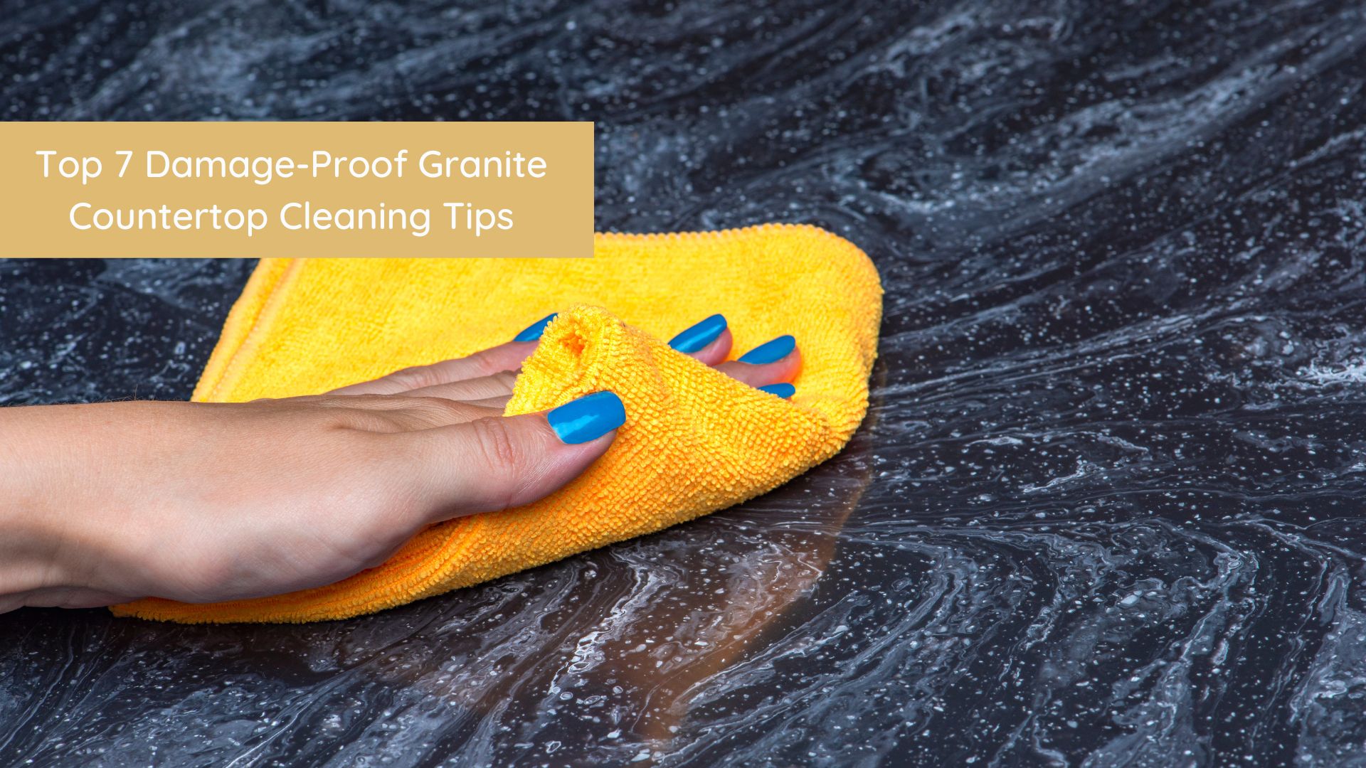 Top 7 Damage Proof Granite Countertop Cleaning Tips   HEADER 1 